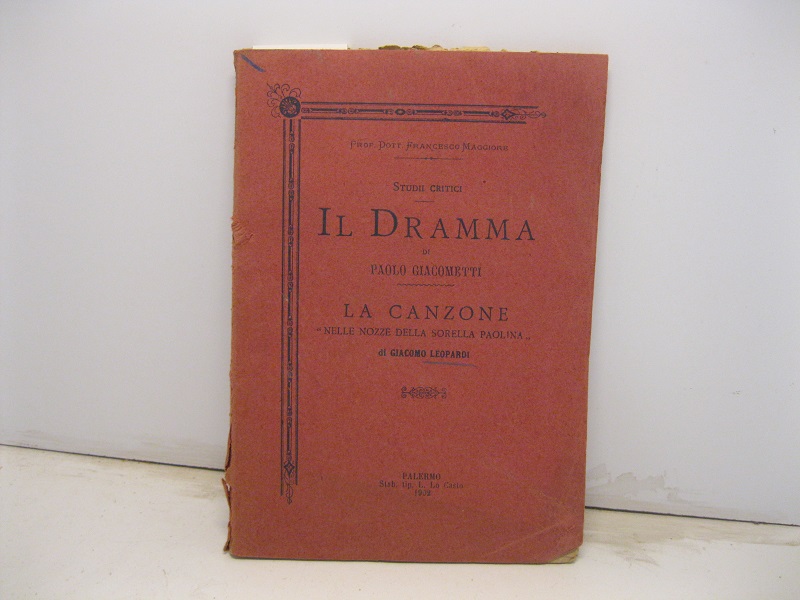 Studii critici. Il dramma di Paolo Giacometti; La canzone 'Nelle nozze della sorella Paolina' di Giacomo Leopardi